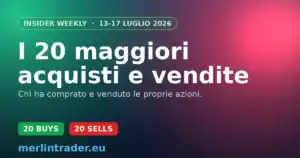 insider weekly jul17 cover eu Insider Weekly 13-17 luglio 2026 - i 20 maggiori acquisti e vendite insider - Merlintrader